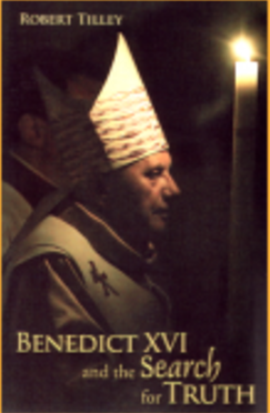 Benedict XVI and the Search for Truth - Book By Robert Tilley
