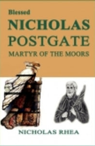 Blessed Nicholas Postgate - Book Martyr of the Moors By Nicholas Rhea