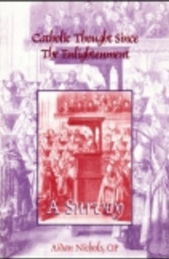 Catholic Thought Since the Enlightenment: A Survey - Book By Aidan Nichols