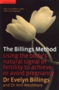 The Billings Method - Book Using the Body's Natural Signal of Fertility to Achieve or Avoid Pregnancy By Dr. Evelyn Billings & Dr. Ann Westmore