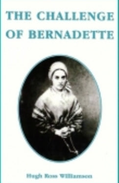 The Challenge of Bernadette - Book By Hugh Ross Williamson