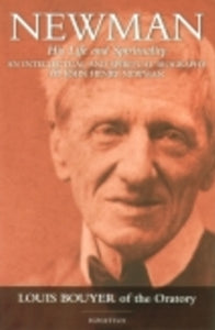 Newman: His Life and Spirituality - Book An Intellectual & Spiritual Biography of John Henry Newman By Louis Bouyer