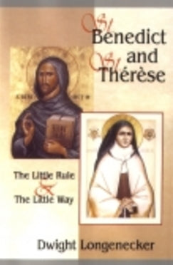 St. Benedict and St. Thérèse - Book By Dwight Longenecker