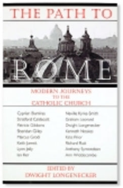 The Path to Rome - Book By Dwight Longenecker (Editor)