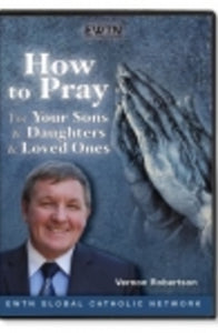 How to Pray for Your Sons and Daughters and Loved Ones - DVD