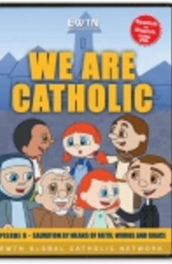 We are Catholic - Salvation by Means of Faith - DVD