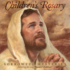 CHILDREN’S ROSARY CD - SORROWFUL MYSTERIES